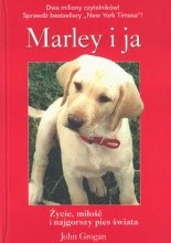 Marley i ja: Życie, miłość i najgorszy pies świata - John Grogan