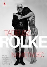 Tadeusz Rolke. Moja namiętność - Jacek Skowroński