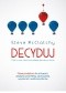 Decyduj: Zrób to sam, zanim inni podejmą decyzję za ciebie