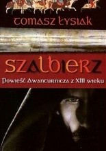 Szalbierz. Powieść Awanturnicza  z XIII wieku - Tomasz Łysiak