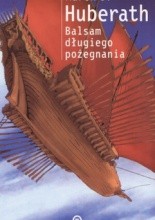 Balsam długiego pożegnania - Marek S. Huberath