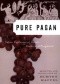 Pure Pagan: Seven Centuries of Greek Poems and Fragments