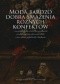 Moda bardzo dobra smażenia różnych konfektów i innych słodkości, a także przyrządzania wszelakich potraw, pieczenia chleba i inne sekreta gospodarskie i kuchenne
