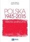 Polska 1945-2015. Historia polityczna