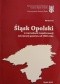 Śląsk Opolski w warunkach transformacji ustrojowej państwa od 1989 roku