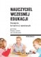 Nauczyciel wczesnej edukacji. Rozwijanie kompetencji zawodowych