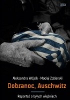 Dobranoc, Auschwitz. Reportaż o byłych więźniach