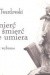 śmierć na śmierć nie umiera - Jan Twardowski