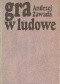 Gra w ludowe. Nurt chłopski w prozie współczesnej a kultura ludowa