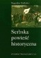 Serbska powieść historyczna: studia nad źródłami, ideami i kierunkami rozwoju