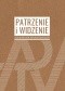 Patrzenie i widzenie w kontekstach kulturoznawczych