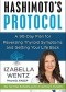 Hashimoto's Protocol: A 90-Day Plan for Reversing Thyroid Symptoms and Getting Your Life Back
