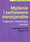 Myślenie i zachowanie nieracjonalne. Tradycje i współczesne wymiary. Z psychologii i filozofii irracjonalizmu