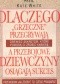 Dlaczego "grzeczne" przegrywają a przebojowe dziewczyny osiągają sukces