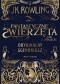 Fantastyczne zwierzęta i jak je znaleźć. Oryginalny scenariusz