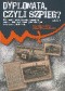 Dyplomata, czyli szpieg? Działalność służb kontrwywiadowczych PRL wobec zachodnich placówek dyplomatycznych w Warszawie (1956–1989).Część 2.