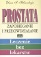 Prostata. Zapobieganie i przeciwdziałanie. Leczenie bez lekarstw