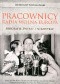Pracownicy Radia Wolna Europa: Biografie zwykłe i niezwykłe