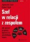 Szef w relacji z zespołem. Jak proces grupowy wpływa na psychologię teamu