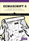 ECMAScript 6. Przewodnik po nowym standardzie języka JavaScript