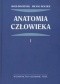 Anatomia człowieka 1 /Anatomia ogólna, kości, stawy i wiązadła, mięśnie Tom 1