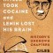 When Hitler Took Cocaine and Lenin Lost His Brain: History's Unknown Chapters