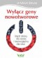Wyłącz geny nowotworowe. Bądź dobry dla siebie i bezwzględny dla raka
