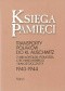 Księga Pamięci. Transporty Polaków do KL Auschwitz z Wielkopolski, Pomorza, Ciechanowskiego i Białostocczyzny 1940-1944