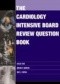 Cardiology Intensive Board Review Question Book
