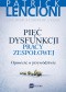 Pięć dysfunkcji pracy zespołowej. Opowieść o przywództwie.