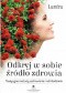 Odkryj w sobie źródło zdrowia. Tradycyjne metody uzdrawiania i odmładzania