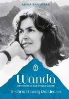 Wanda. Opowieść o sile życia i śmierci. Historia Wandy Rutkiewicz