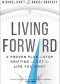 Living Forward: A Proven Plan to Stop Drifting and Get the Life You Want