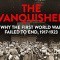 The Vanquished: Why the First World War Failed to End, 1917-1923