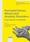 Perinatal Stress Mood and Anxiety Disorders