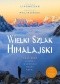 Wielki Szlak Himalajski. 120 dni pieszej wędrówki przez Nepal