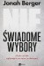Nieświadome wybory. Ukryte czynniki wpływające na nasze zachowanie
