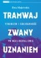 Tramwaj zwany uznaniem. Feminizm i solidarność po neoliberalizmie