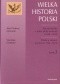 Rzeczpospolita w dobie złotej wolności (1648-1763) / Józef Andrzej Gierowski. Polska w czasach przełomu (1764-1815) / Stanisław Grodziski
