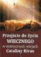 Przejście do życia wiecznego w mistycznych wizjach Cataliny Rivas