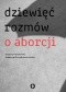 Dziewięć rozmów o aborcji