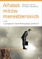 Alfabet mitów menedżerskich, czyli o pułapkach bezrefleksyjnego działania