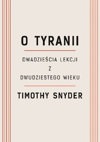 Okładka książki O tyranii. Dwadzieścia lekcji z dwudziestego wieku