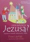 Gdzie spotykamy Jezusa? Pytania o Kościół, sakramenty i wiarę