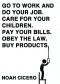 Go to Work and Do Your Job. Care for Your Children. Pay Your Bills. Obey the Law. Buy Products.
