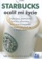 Jak Starbucks ocalił mi życie. Inspirująca, prawdziwa historia człowieka, który stracił wszystko i na nowo odnalazł się w Starbucksie.
