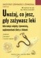 Uważaj, co jesz, gdy zażywasz leki. Instrukcje między żywnością, suplementami diety a lekami