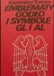 Emblematy, godło i symbole GL i AL. Godło, ubiór, odznaki, odznaczenia, sztandary i symbole Gwardii Ludowej i Armii Ludowej 1942-1944 oraz emblematy ludowej partyzantki polskiej we Francji, Jugosławii i oddziału polskiego w Belgii