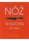 Sekrety szefa kuchni. Jak kroić i obierać, żeby smacznie zjeść