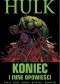 Hulk: Koniec i inne opowieści